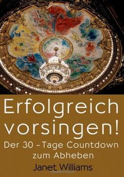 Erfolgreich vorsingen!: Der 30-Tage Countdown zum Abheben