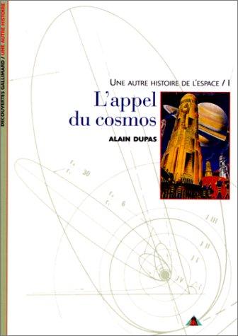 Une autre histoire de l'espace. Vol. 1. L'appel du cosmos