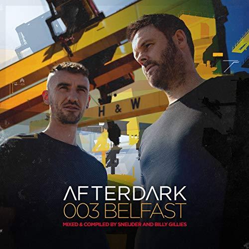 Afterdark 003-Belfast-Sneijder & Billy Gillies