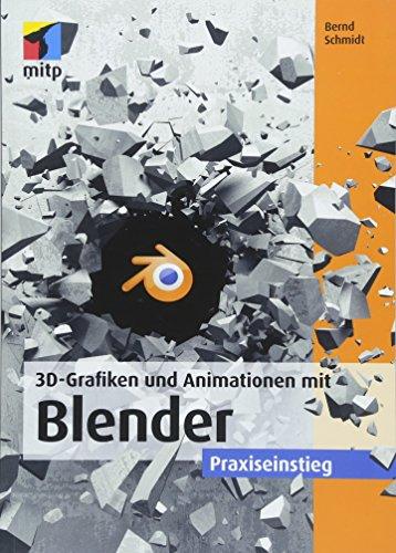 3D-Grafiken und Animationen mit Blender: Praxiseinstieg (mitp Grafik)