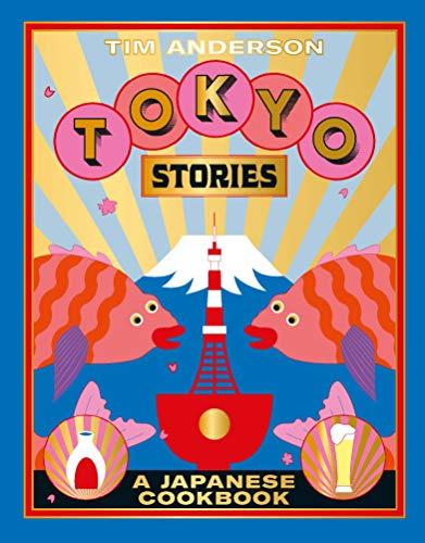 Tokyo Stories: A Japanese cookbook