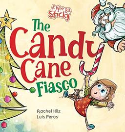 The Candy Cane Fiasco: A Christmas Storybook Filled with Humor and Fun (A Wee Bit Sticky, Band 3)