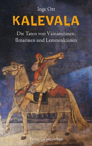 Kalevala: Die Taten von Väinämöinen, Ilmarinen und Lemminkäinen