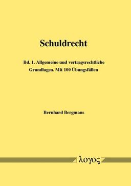 Schuldrecht - Bd. 1: Allgemeine und vertragsrechtliche Grundlagen. Mit 100 Übungsfällen