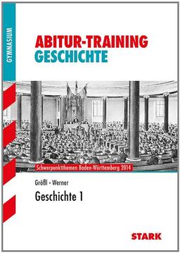 Abitur-Training Geschichte / Geschichte 1: Schwerpunktthemen Baden-Württemberg 2014/2015