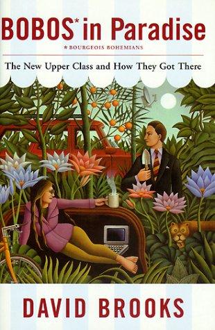 Bobos in Paradise: The New Upper Class and How They Got There