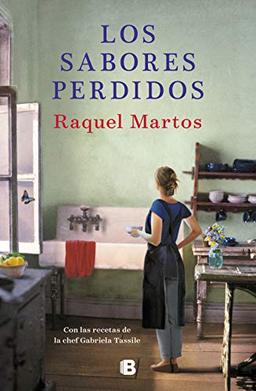 Los sabores perdidos: Una novela con recetas de Gabriela Tassile / Lost Flavors: A Novel with Recipes by Gabriela Tassile (Grandes novelas)