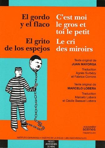 C'est moi le gros et toi le petit. El gordo y el flaco. Le cri des miroirs. El grito de los espejos