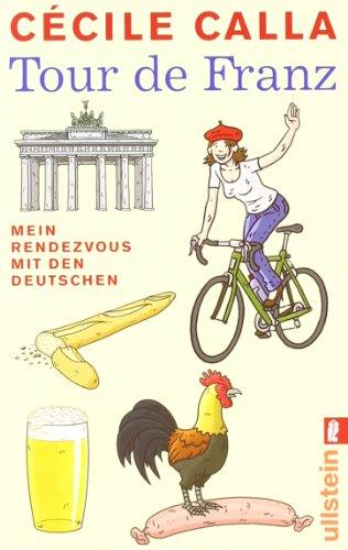 Tour de Franz: Mein Rendezvous mit den Deutschen