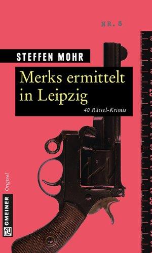 Merks ermittelt in Leipzig: 40 Rätsel-Krimis