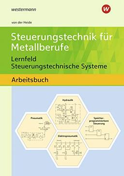 Steuerungstechnik für Metallberufe: Lernfeld Steuerungstechnische Systeme Schülerband