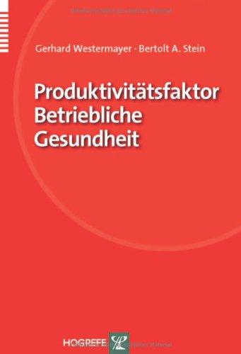 Produktivitätsfaktor Betriebliche Gesundheit: Organisation und Medizin