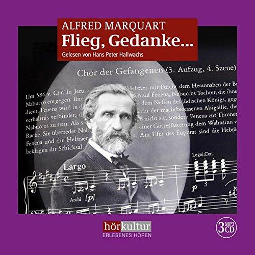 Flieg, Gedanke...: Giuseppe Verdi - sein Leben, sein Schaffen, seine Zeit (Biographien)