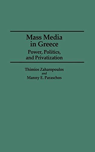 Mass Media in Greece: Power, Politics and Privatization