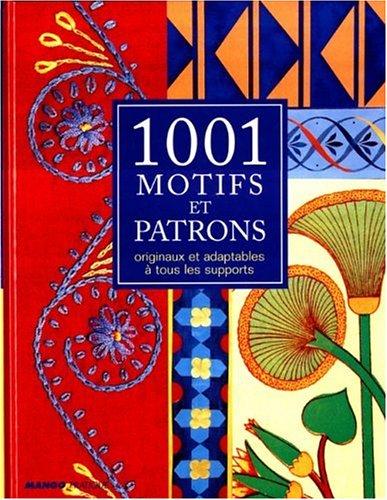 1001 motifs et patrons : originaux et adaptables sur tous les supports