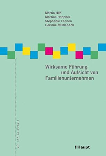 Wirksame Führung und Aufsicht von Familienunternehmen (VR- und GL-Praxis)