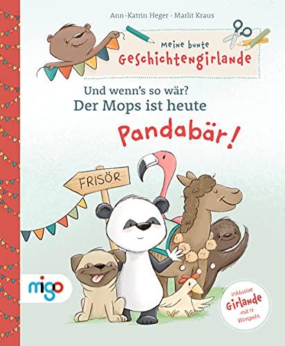 Meine bunte Geschichtengirlande. Und wenn’s so wär?: Der Mops ist heute Pandabär!