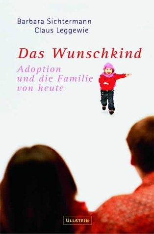 Das Wunschkind: Adoption und die Familie von heute