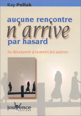 Aucune rencontre n'arrive par hasard : se découvrir à travers les autres