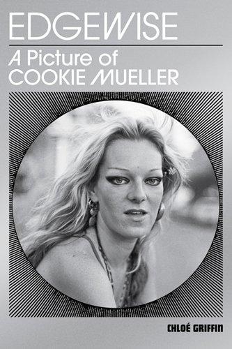 Edgewise: A Picture of Cookie Mueller: Contributions by John Waters, Mink Stole, Gary Indiana, et al.