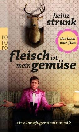 Fleisch ist mein Gemüse: Eine Landjugend mit Musik. Das Buch zum Film