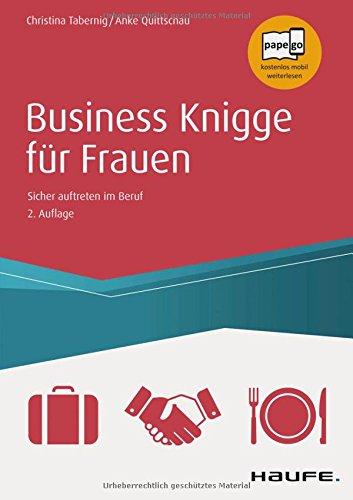 Business-Knigge für Frauen: Sicher auftreten im Beruf (Haufe Sachbuch Wirtschaft)