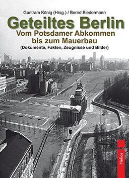 Frontstadt Berlin: Vom Potsdamer Abkommen bis zum Mauerbau (Dokumente, Fakten, Zeugnisse und Bilder)