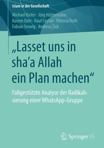 "Lasset uns in sha'a Allah ein Plan machen": Fallgestutzte Analyse der Radikalisierung einer WhatsApp-Gruppe (Islam in der Gesellschaft)