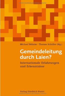 Gemeindeleitung durch Laien?: Internationale Erfahrungen und Erkenntnisse