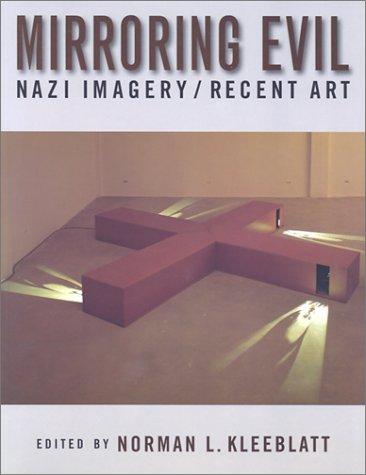 Mirroring Evil: Nazi Imagery/Recent Art