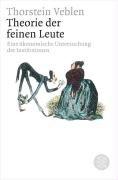 Theorie der feinen Leute: Eine ökonomische Untersuchung der Institutionen