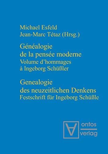 Genealogie des neuzeitlichen Denkens / Généalogie de la pensée moderne: Festschrift für Ingeborg Schüßler / Volume de'Hommages à Ingeborg Schüßler