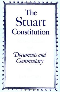 The Stuart Constitution, 1603–1688: Documents and Commentary