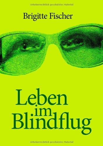 Leben im Blindflug