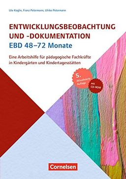 Entwicklungsbeobachtung und -dokumentation (EBD) / 48-72 Monate: Eine Arbeitshilfe für pädagogische Fachkräfte in Kindergärten und Kindertagesstätten. Buch mit CD-ROM