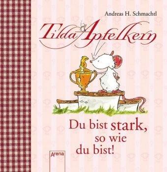 Tilda Apfelkern - Du bist stark, so wie du bist!