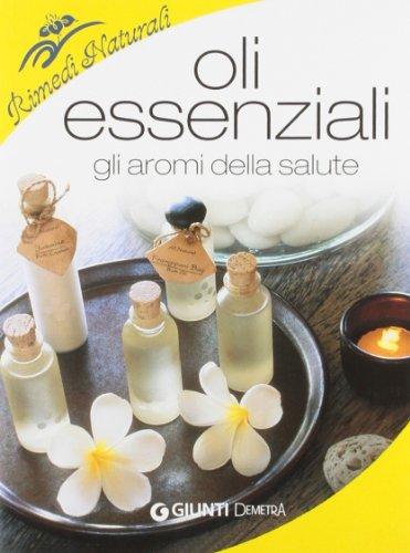 Oli essenziali. Gli aromi della salute