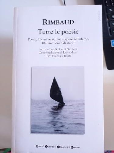 Tutte le poesie. Poesie-Ultimi versi-Una stagione all'inferno-Gli stupri (Grandi tascabili economici)