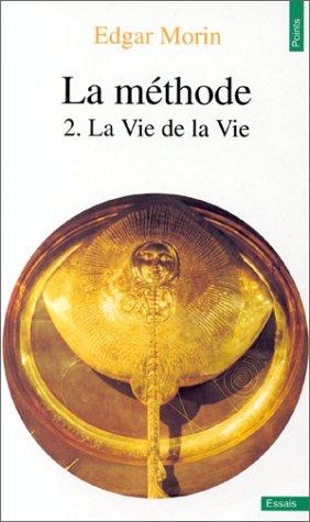 La Méthode. Vol. 2. La Vie de la vie