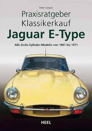 Praxisratgeber Klassikerkauf: Jaguar E-Type. Alle Sechs-Zylinder-Modelle von 1961 bis 1971