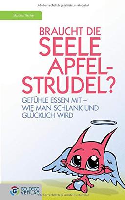 Braucht die Seele Apfelstrudel?