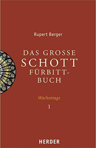 Das große Schott-Fürbittbuch - Wochentage 1: Advent bis 11. Woche im Jahreskreis, Heiligengedenktage von Dezember bis Juni