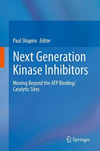 Next Generation Kinase Inhibitors: Moving Beyond the ATP Binding/Catalytic Sites