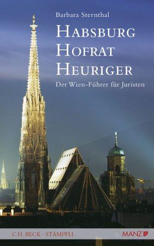 Habsburg, Hofrat, Heuriger: Der Wien-Führer für Juristen