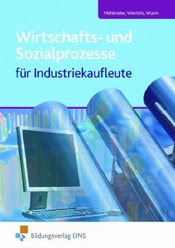 Wirtschafts- und Sozialprozesse für Industriekaufleute. Lehr-/Fachbuch