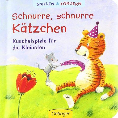 Schnurre, schnurre Kätzchen:  Kuschelspiele für die Kleinsten