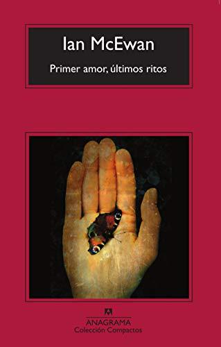 Primer amor, últimos ritos (Compactos Anagrama, Band 467)