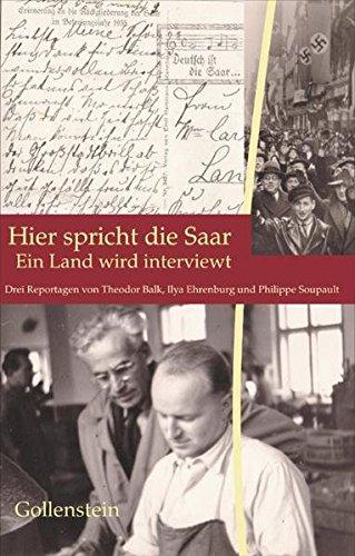 Hier spricht die Saar - Ein Land wird interviewt: Drei Reportagen von Theodor Balk, Ilya Ehrenburg, Philippe Soupault (Spuren)