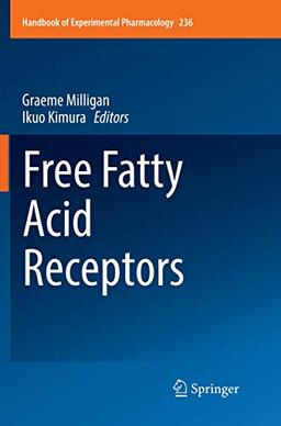 Free Fatty Acid Receptors (Handbook of Experimental Pharmacology, Band 236)