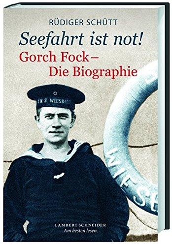 &#62;Seefahrt ist not!&#60;: Gorch Fock. Die Biographie